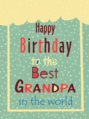 Free Printable Birthday Grandpa Cards Create And Print Free Printable 