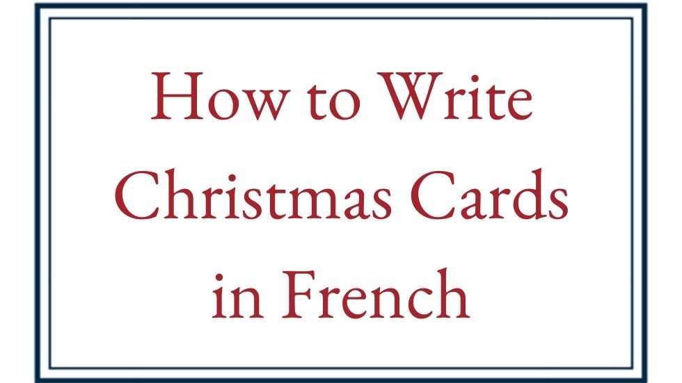 How To Write Christmas Cards In French