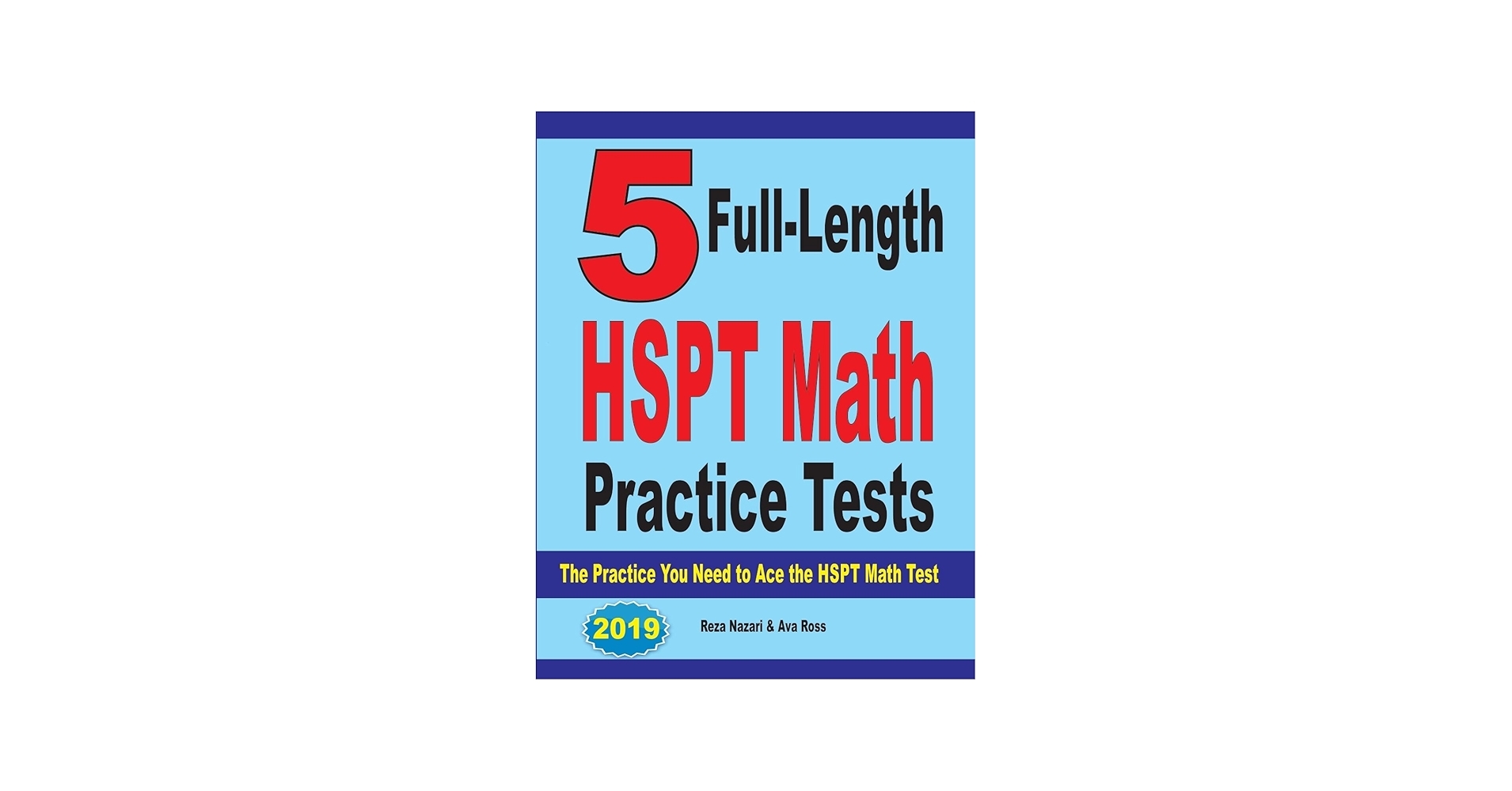 5 Full Length HSPT Math Practice Tests The Practice You Need To Ace The HSPT Math Test Nazari Reza Ross Ava 9781646121137 Amazon Books